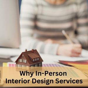 Why In-Person Interior Design Services