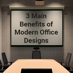 3 Main Benefits of Modern Office Designs