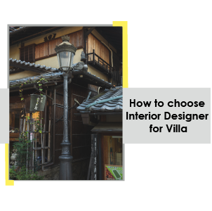 How to choose Interior Designer for Villa