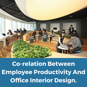 Co-relation Between Employee Productivity and Office Interior Design