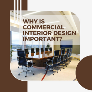 Why Is Commercial Interior Design Important
