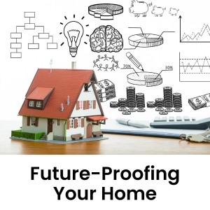 Future-Proofing Your Home