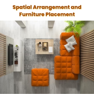 Spatial Arrangement and Furniture Placement
