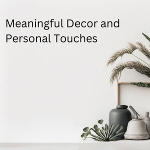 Meaningful Decor and Personal Touches